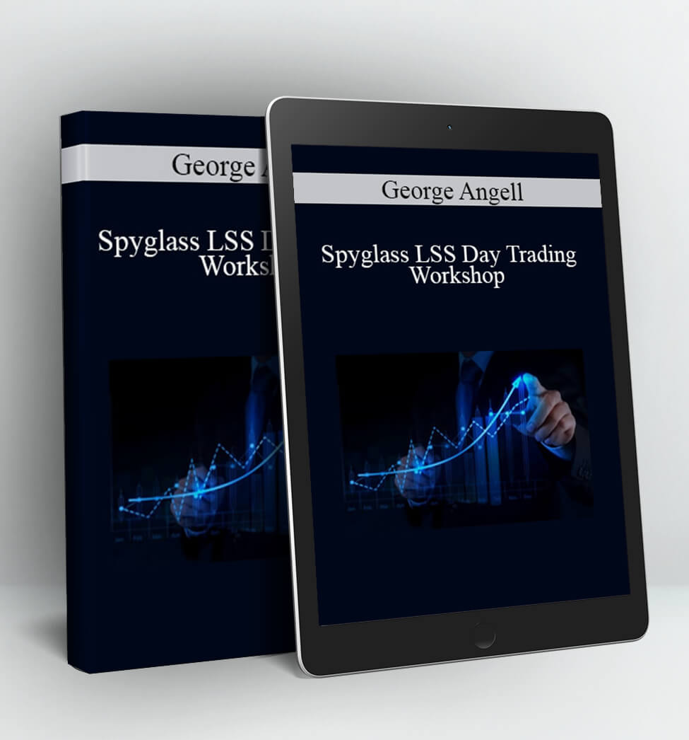 Spyglass LSS Day Trading Workshop - George Angell