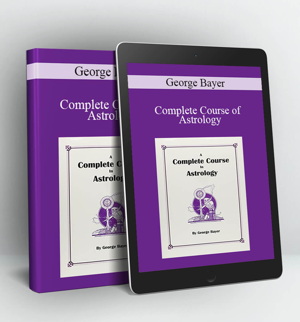 Complete Course of Astrology - George Bayer