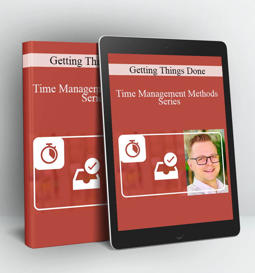 Time Management Methods Series - Getting Things Done