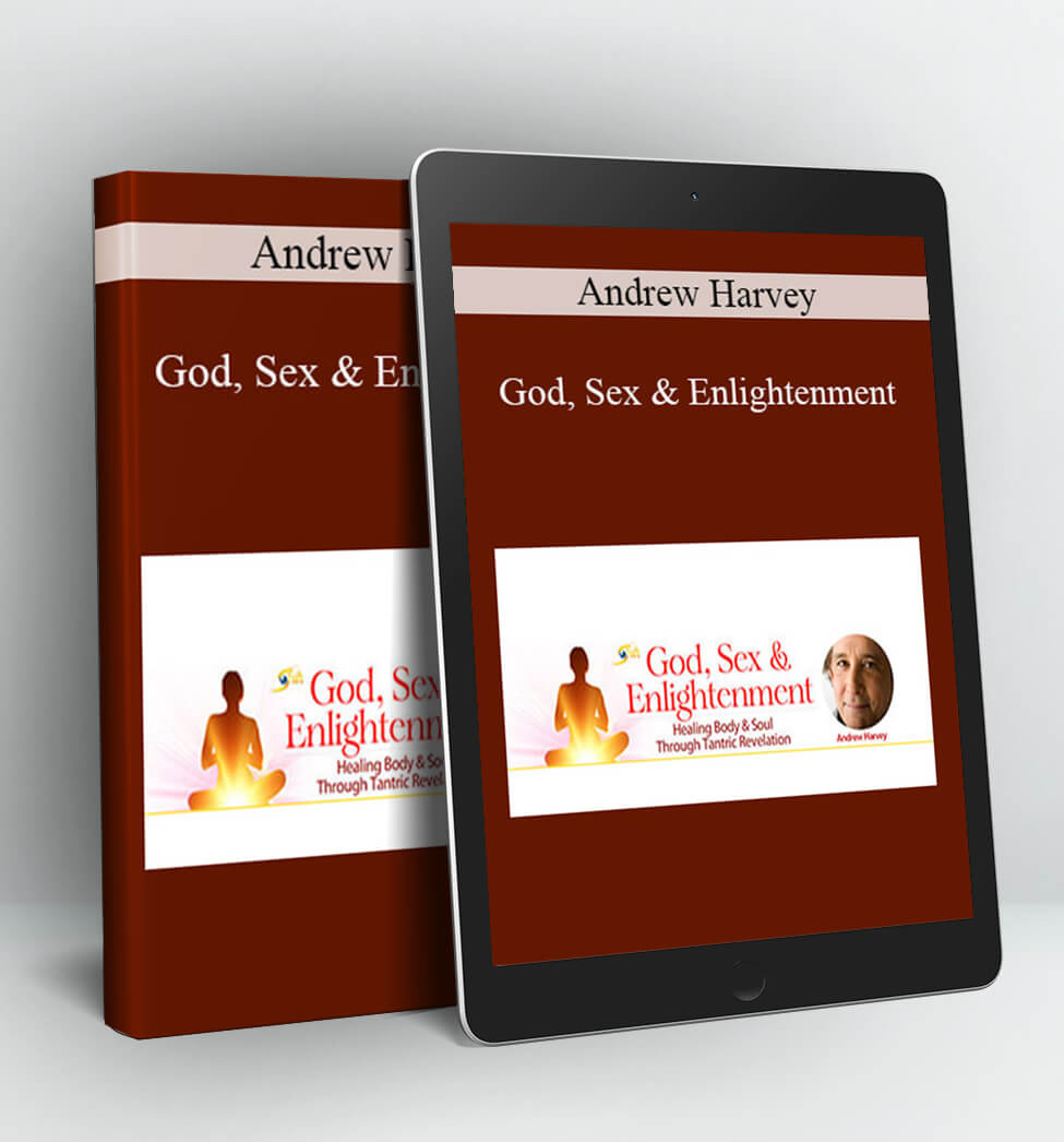 God Sex & Enlightenment - Andrew Harvey