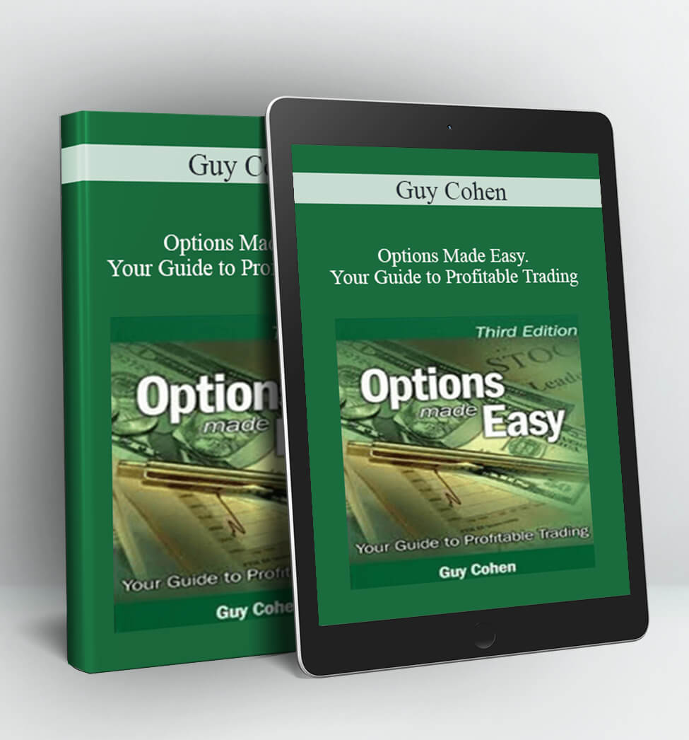 Options Made Easy. Your Guide to Profitable Trading - Guy Cohen