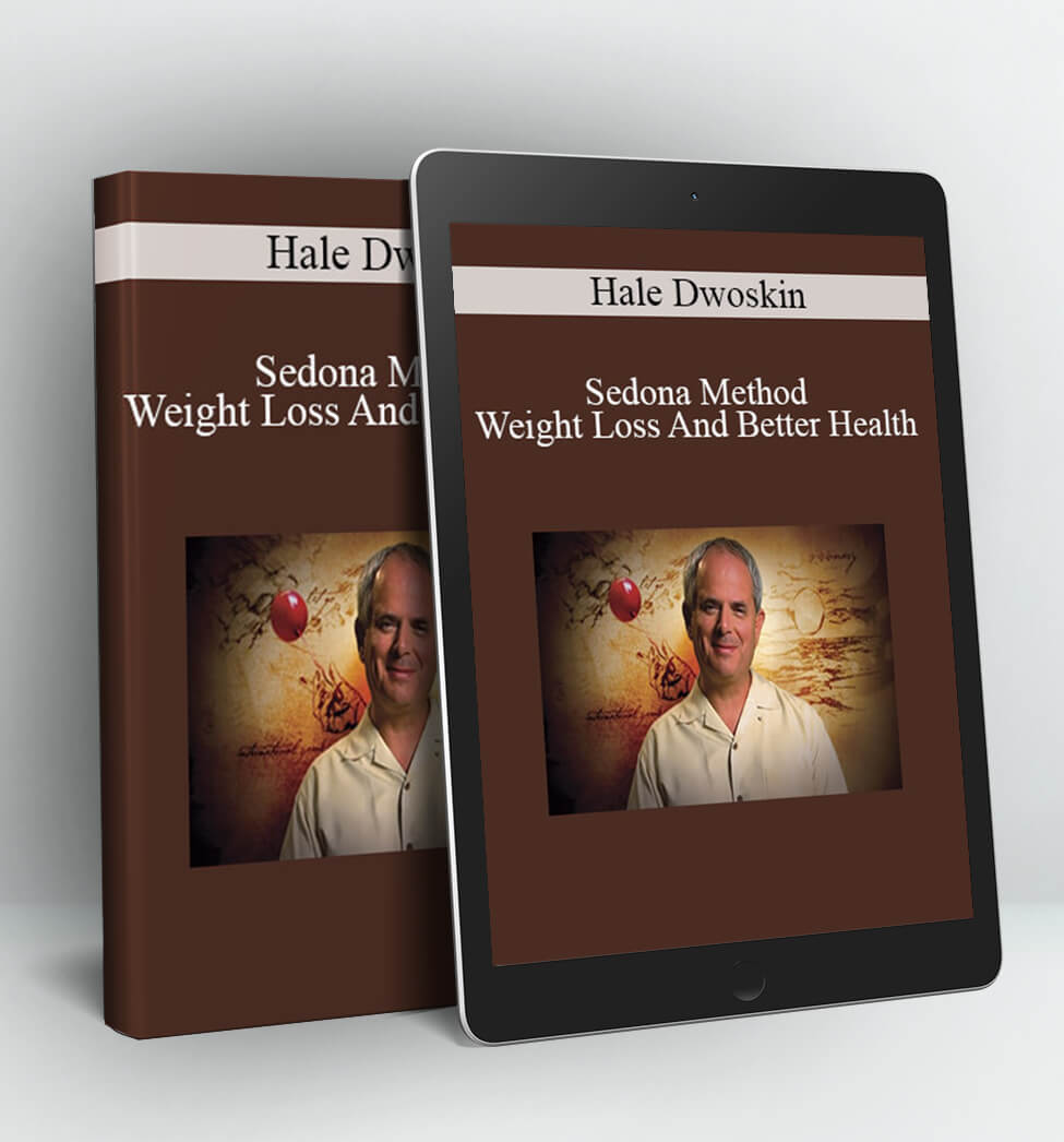 Sedona Method - Weight Loss And Better Health - Hale Dwoskin