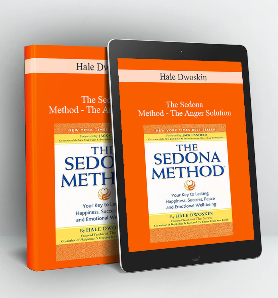 The Sedona Method – The Anger Solution - Hale Dwoskin