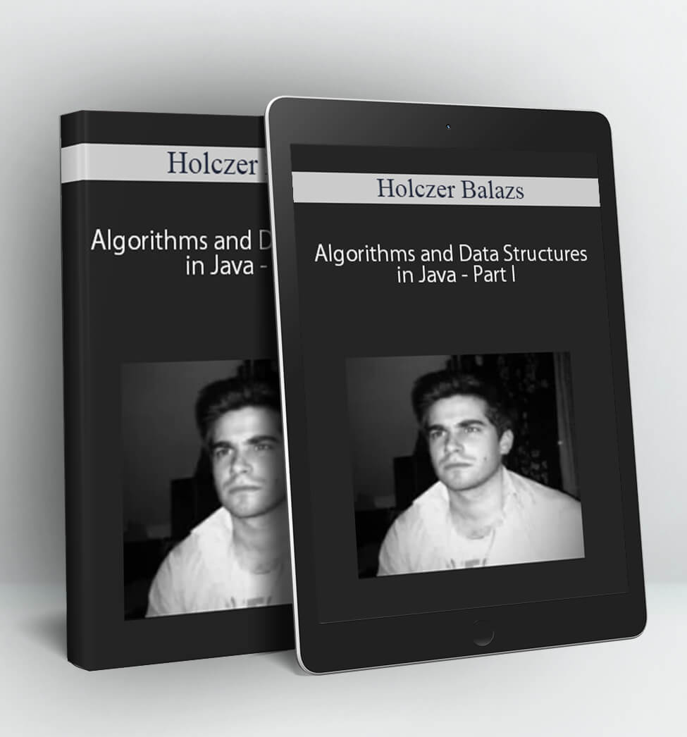 Algorithms and Data Structures in Java - Part I - Holczer Balazs