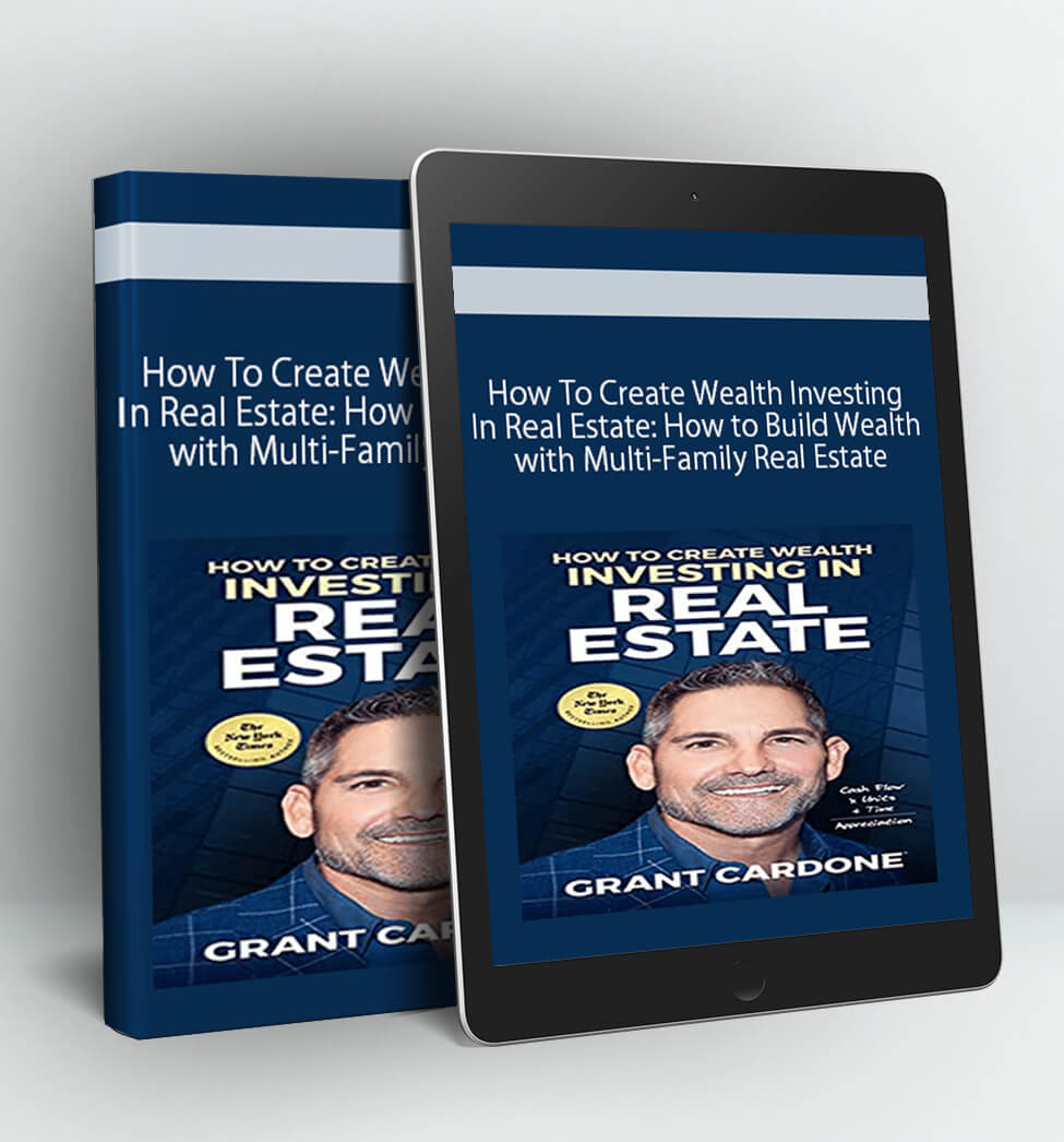 How To Create Wealth Investing In Real Estate: How to Build Wealth - Multi-Family Real Estate