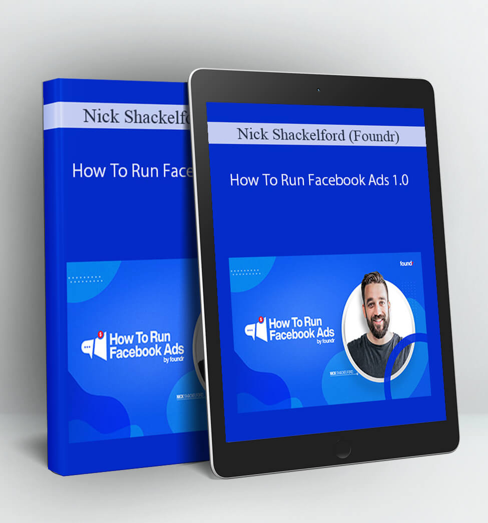 How To Run Facebook Ads 1.0 - Nick Shackelford (Foundr)