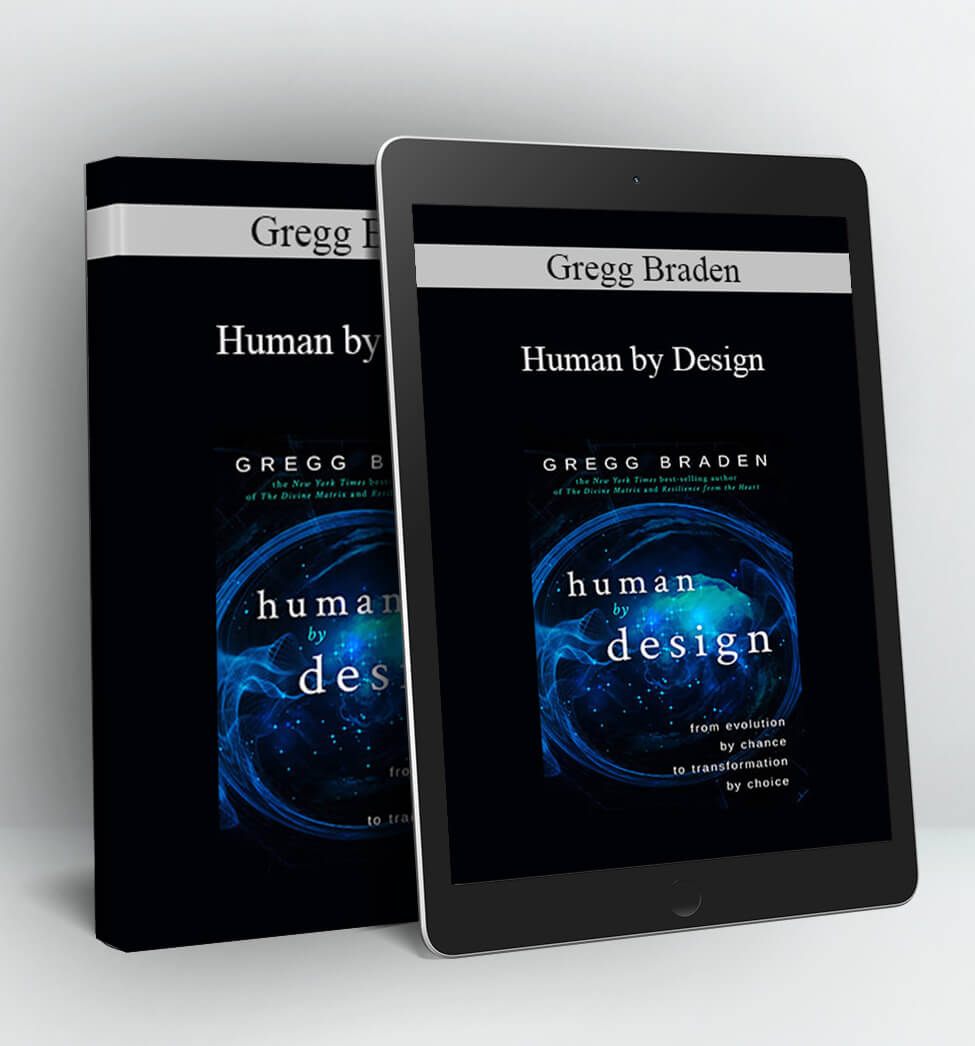 Human by Design - Gregg Braden