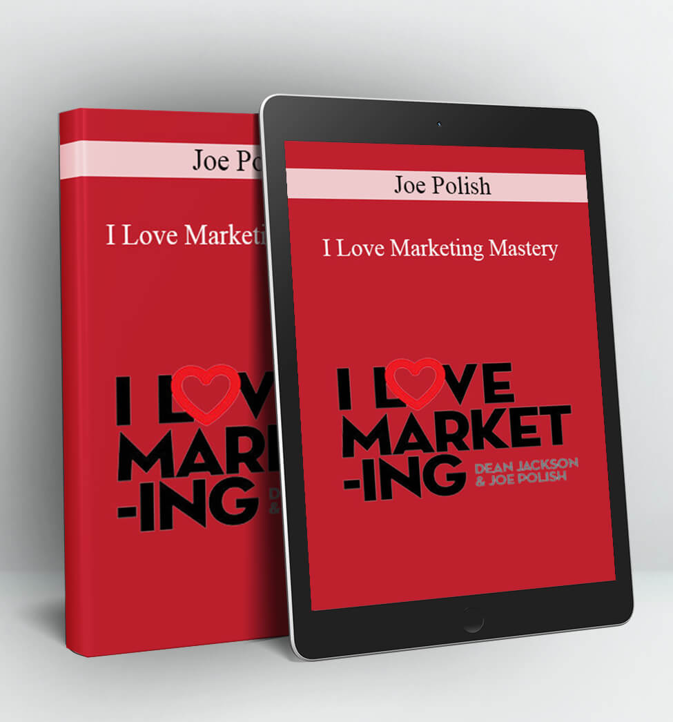 I Love Marketing Mastery - Joe Polish