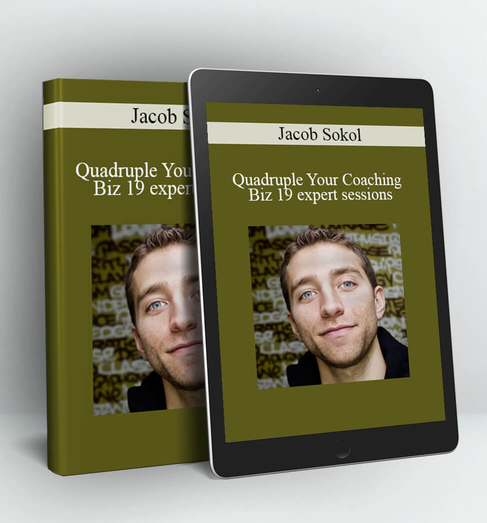 Quadruple Your Coaching Biz 19 expert sessions - Jacob Sokol