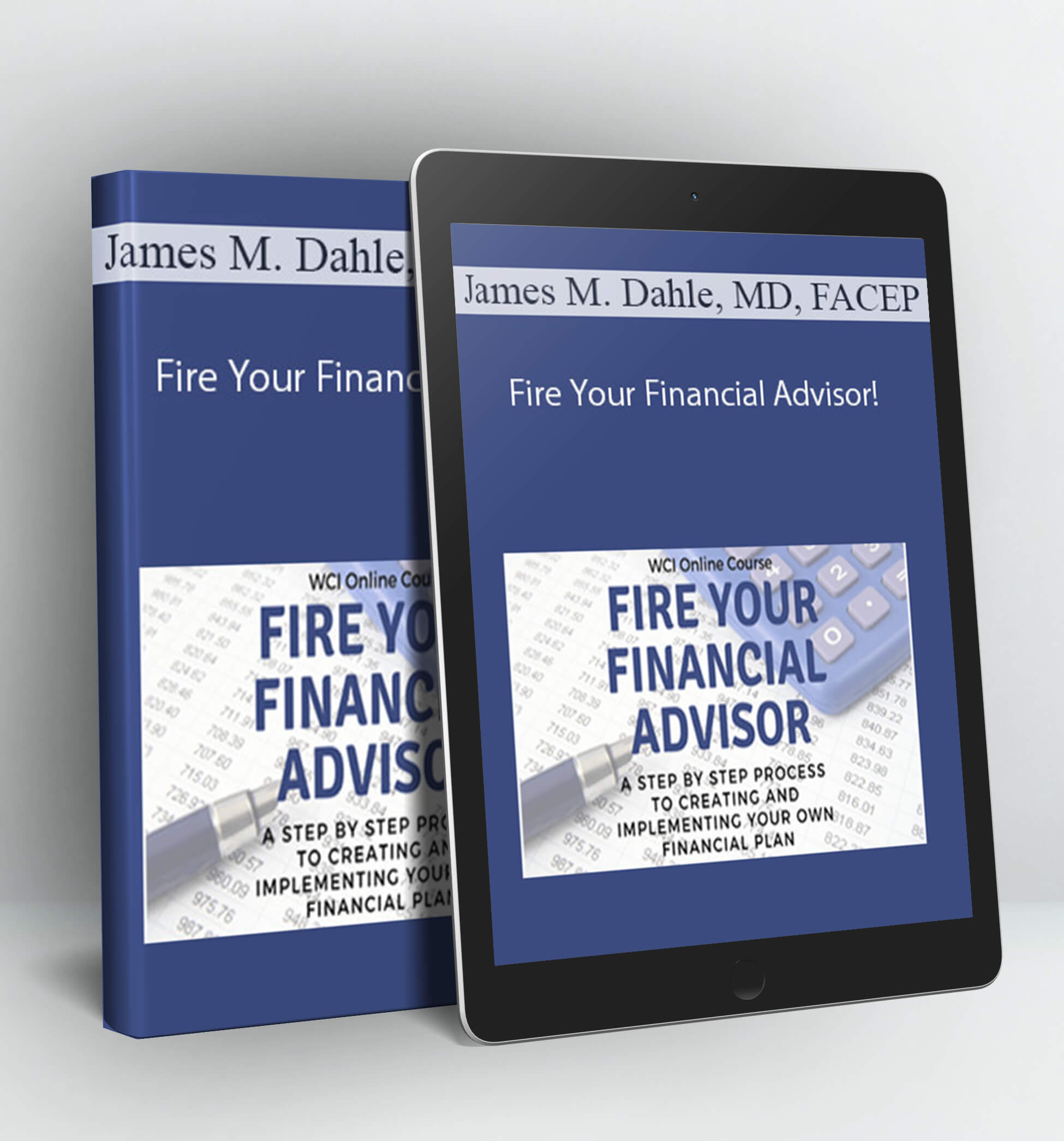 Fire Your Financial Advisor! - James M. Dahle MD FACEP