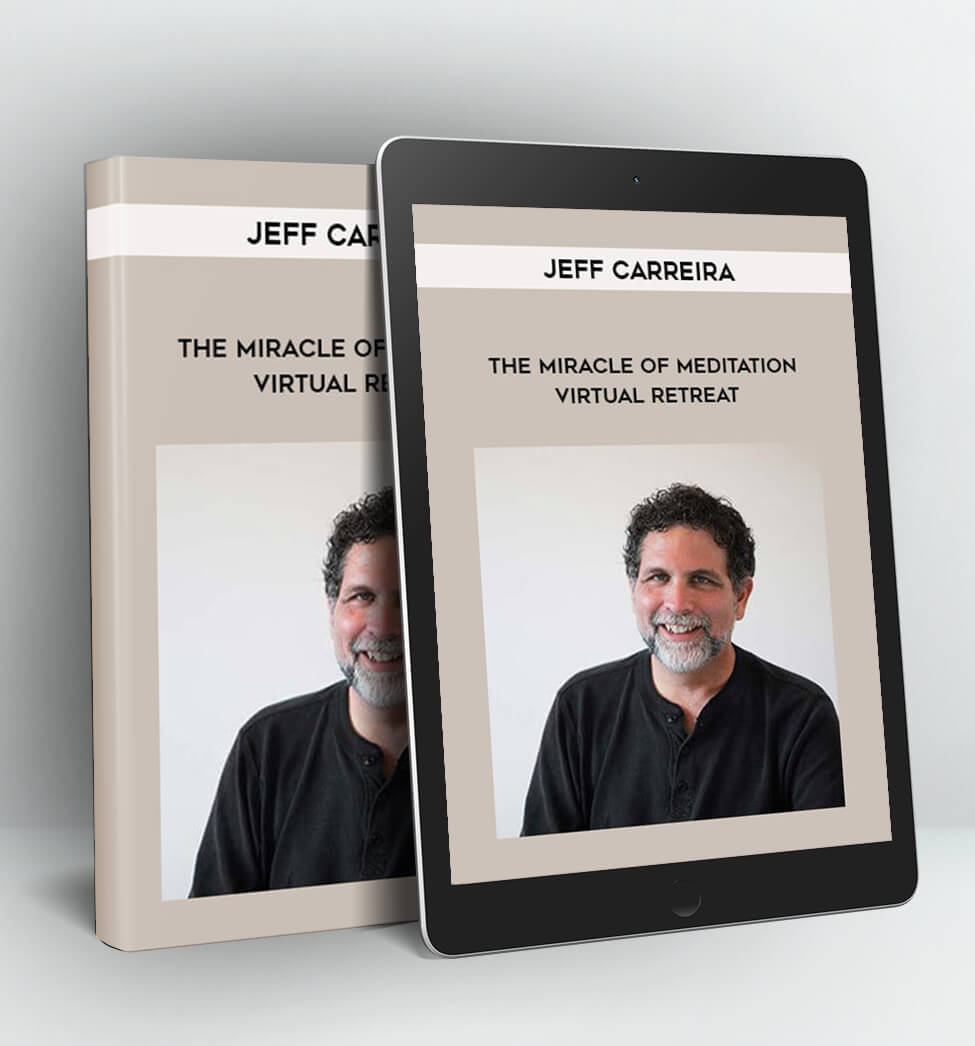 The Miracle of Meditation Virtual Retreat - Jeff Carreira