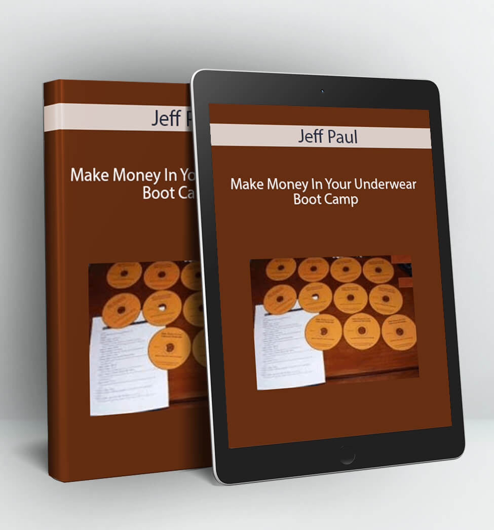 Make Money In Your Underwear Bootcamp - Jeff Paul