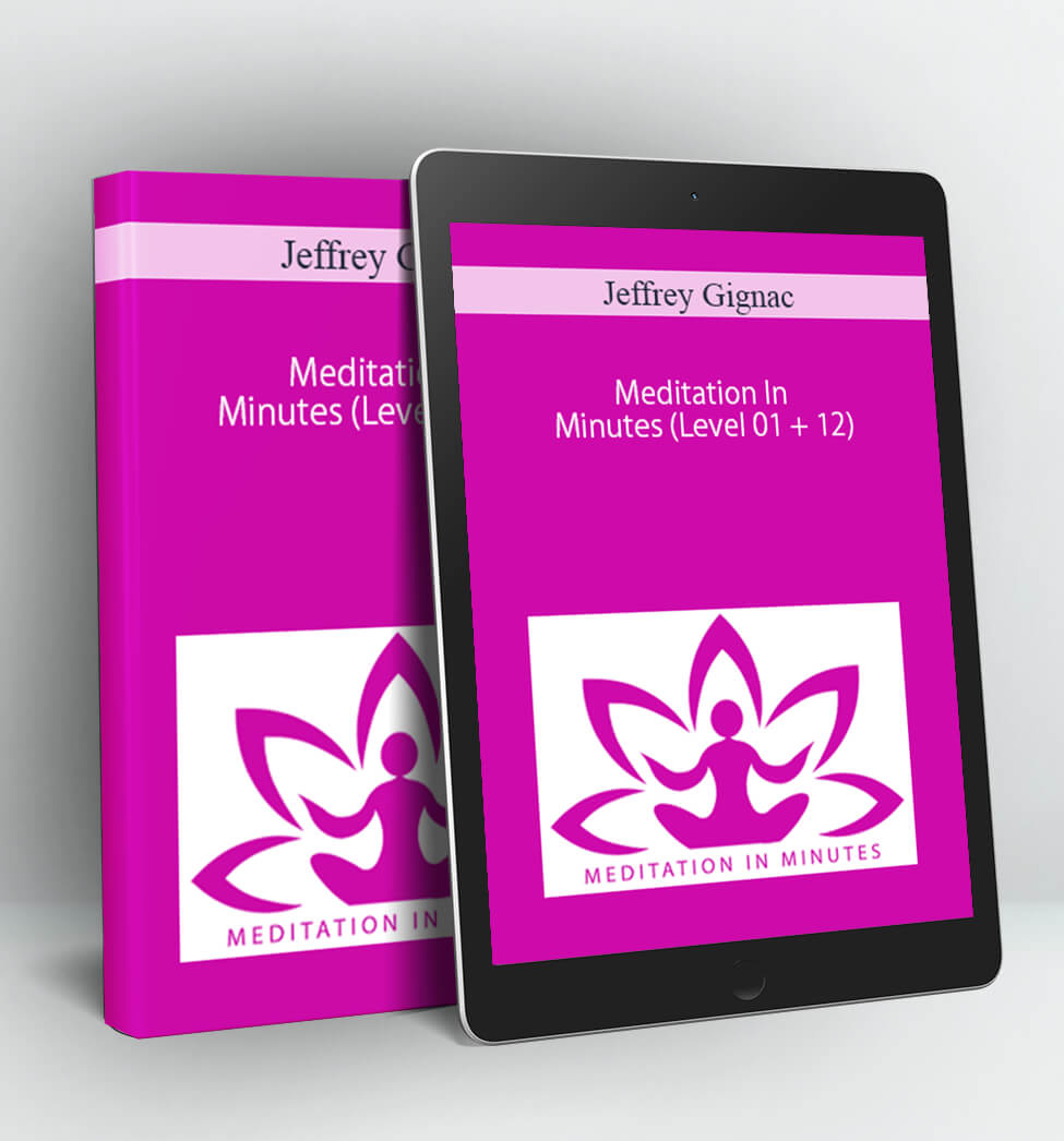 Meditation In Minutes (Level 01 + 12) - Jeffrey Gignac