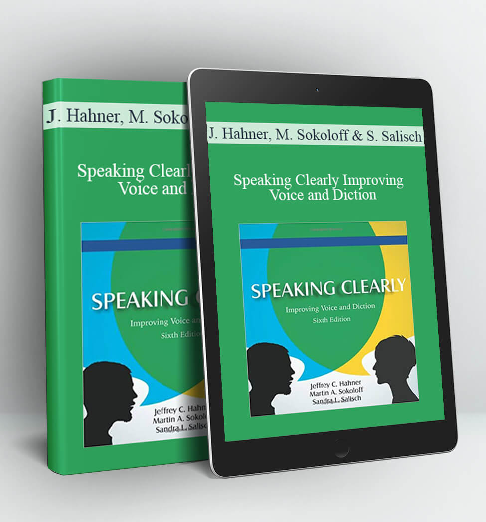 Speaking Clearly Improving Voice and Diction - Jeffrey Hahner Martin Sokoloff & Sandra Salisch