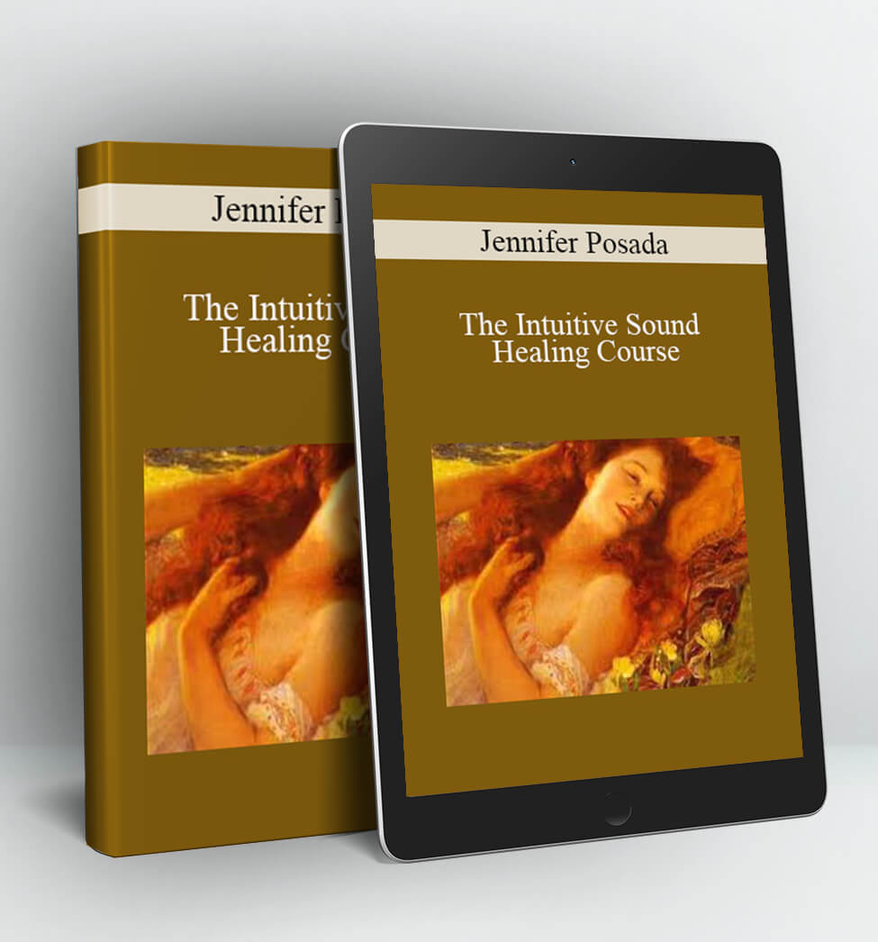 The Intuitive Sound Healing Course - Jennifer Posada