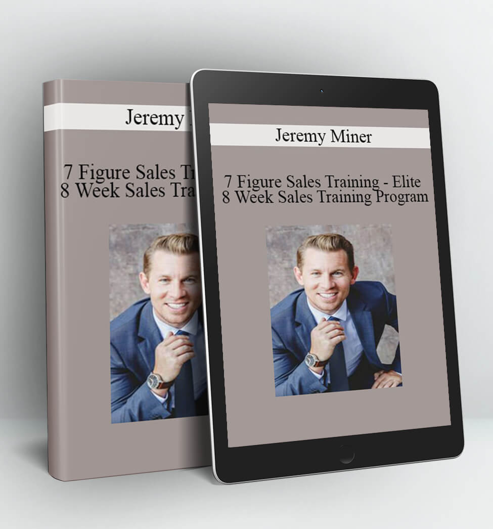 7 Figure Sales Training - Elite 8 Week Sales Training Program - Jeremy Miner