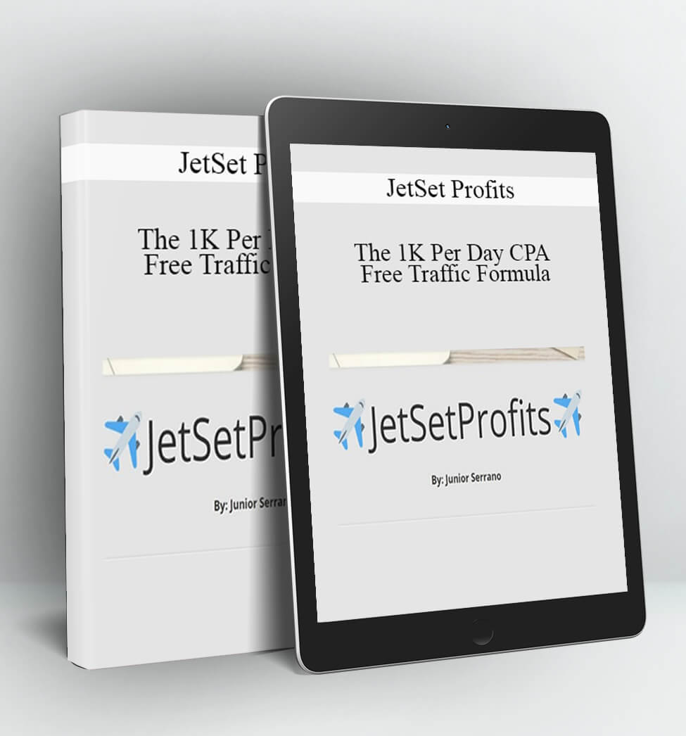 The 1K Per Day CPA Free Traffic Formula - JetSet Profits by Junior Serrano