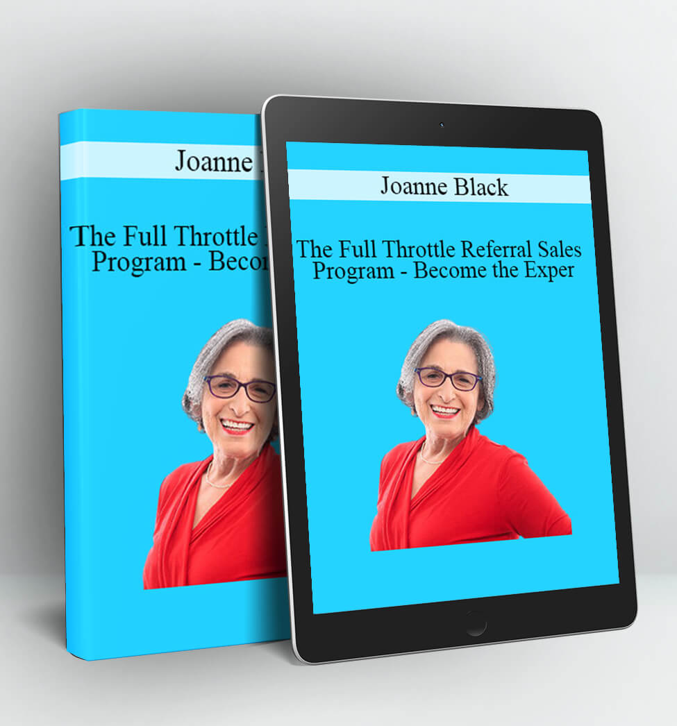 The Full Throttle Referral Sales Program - Become the Exper - Joanne Black