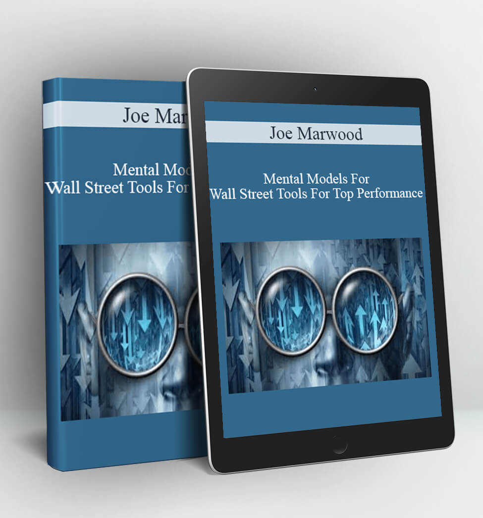 Mental Models For Wall Street Tools For Top Performance - Joe Marwood