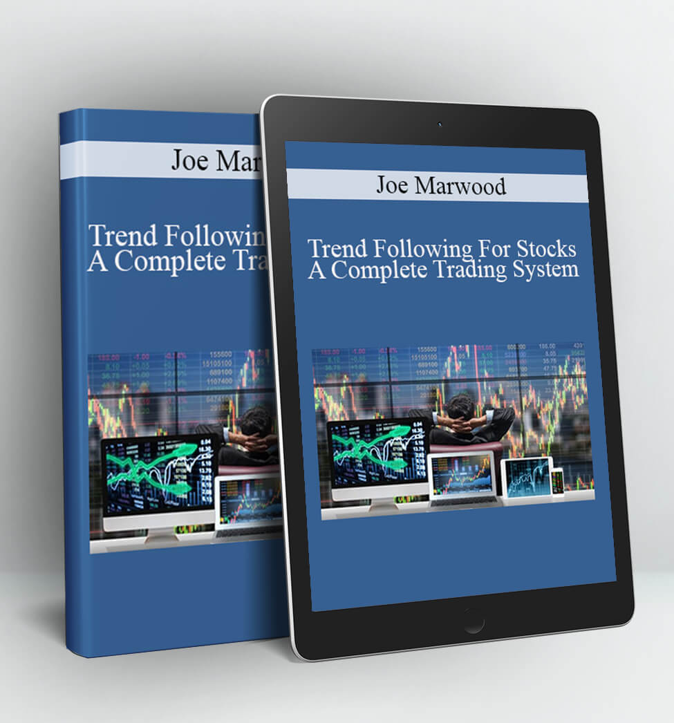 Trend Following For Stocks- A Complete Trading System - Joe Marwood