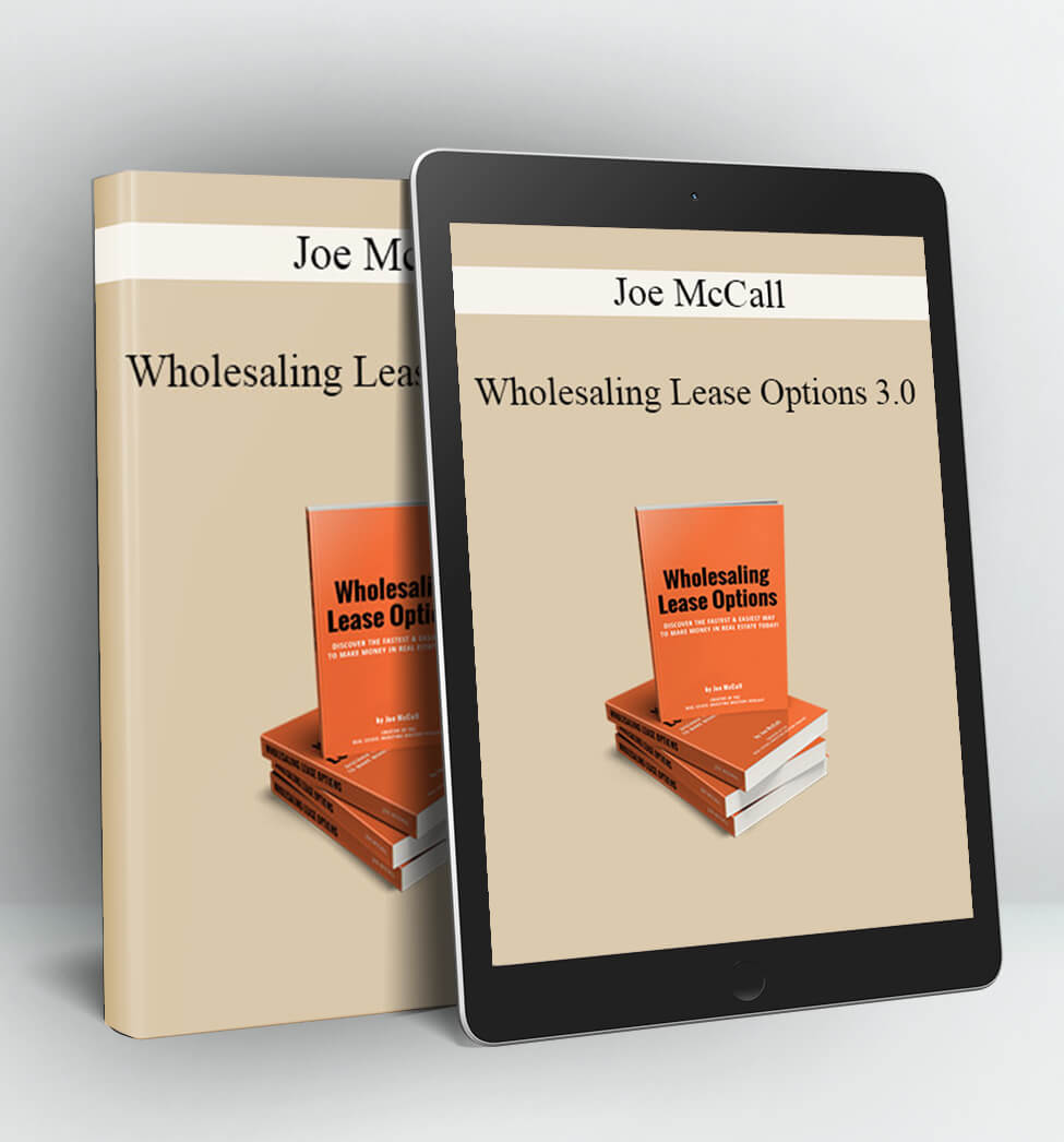 Wholesaling Lease Options 3.0 - Joe McCall