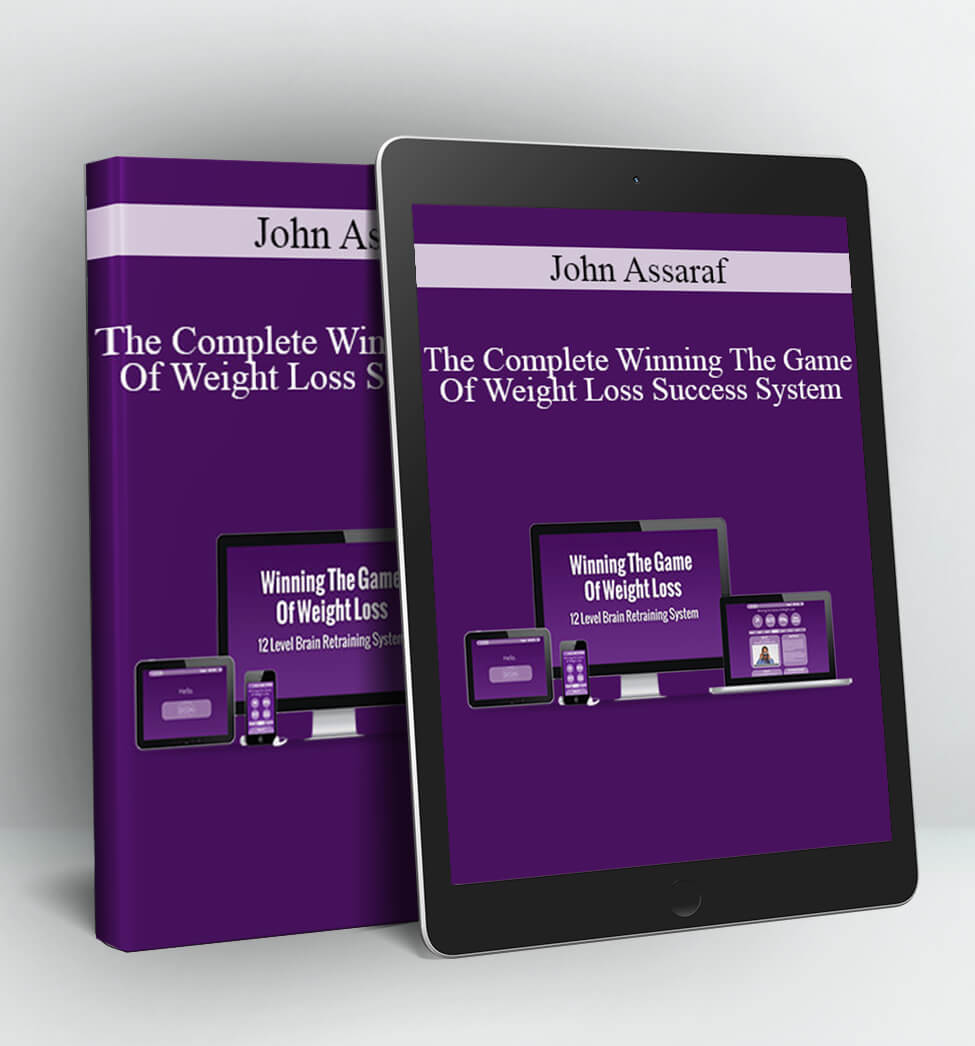 The Complete Winning The Game Of Weight Loss Success System - John Assaraf