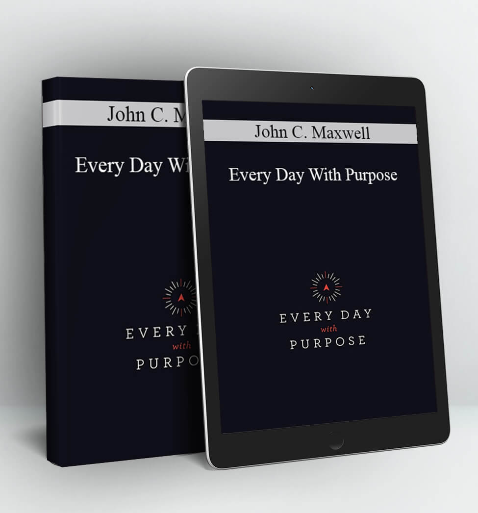 Every Day With Purpose - John C. Maxwell