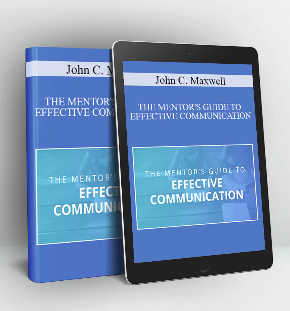 THE MENTOR'S GUIDE TO EFFECTIVE COMMUNICATION - John C. Maxwell