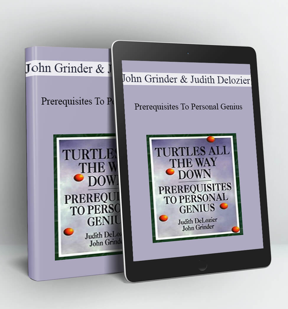 Prerequisites To Personal Genius - John Grinder & Judith Delozier