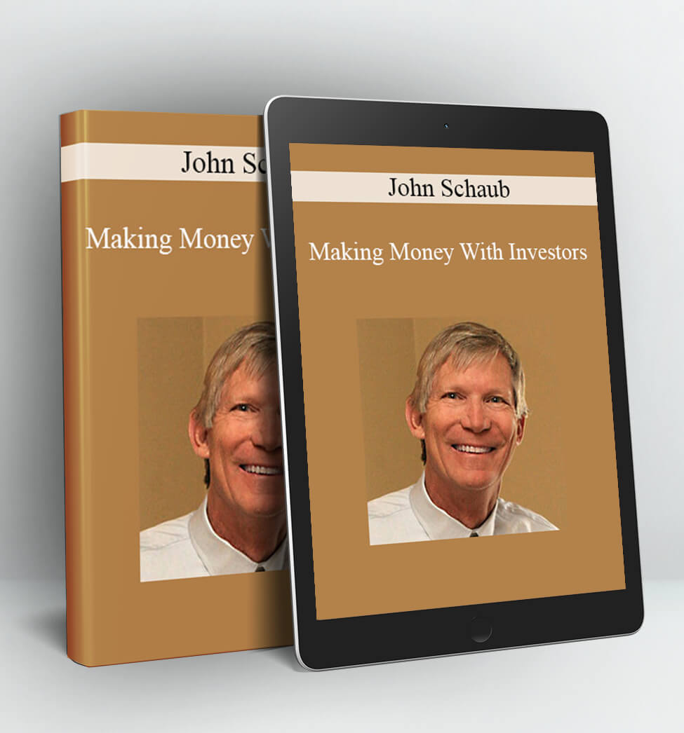 Making Money With Investors - John Schaub