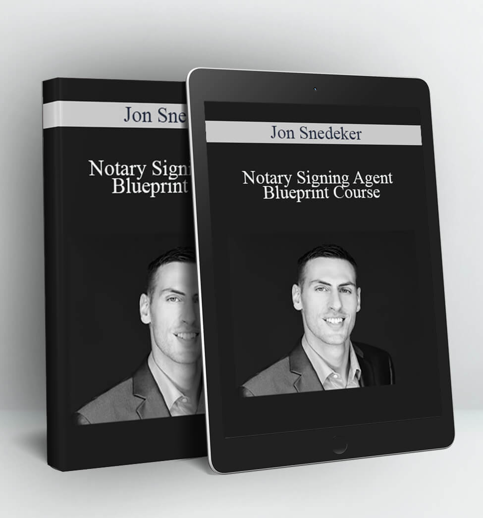 Notary Signing Agent Blueprint Course & Certification - Jon Snedeker