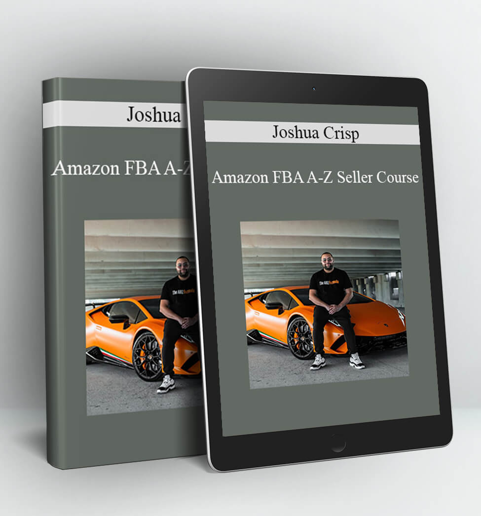 Amazon FBA A-Z Seller Course - Joshua Crisp