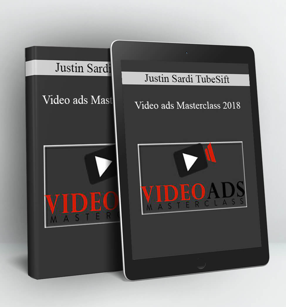 Video Ads Masterclass 2018 - Justin Sardi TubeSift