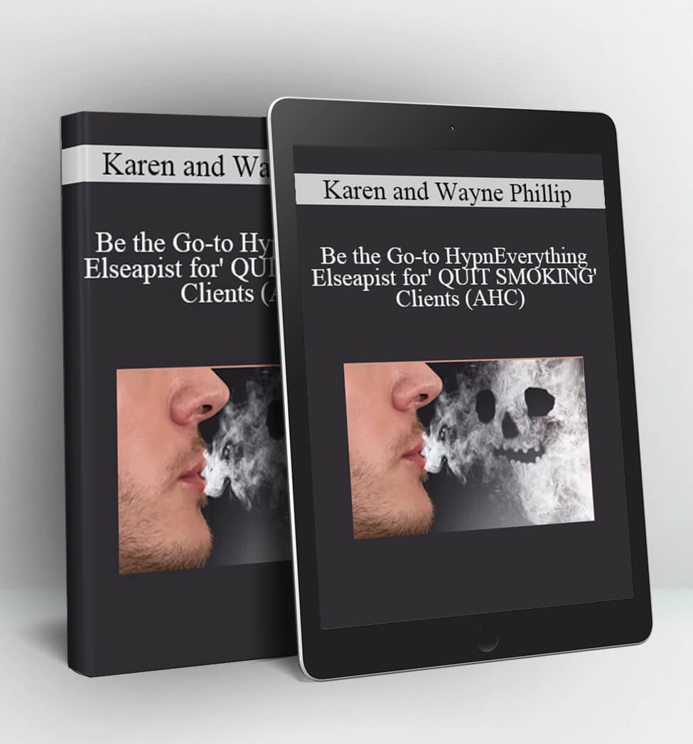 Be the Go-to Hypnotherapist for' QUIT SMOKING' Clients (AHC) - Karen and Wayne Phillip