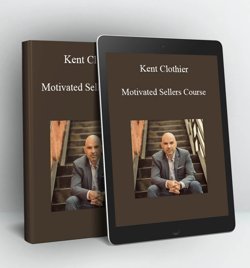 Motivated Sellers Course - Kent Clothier