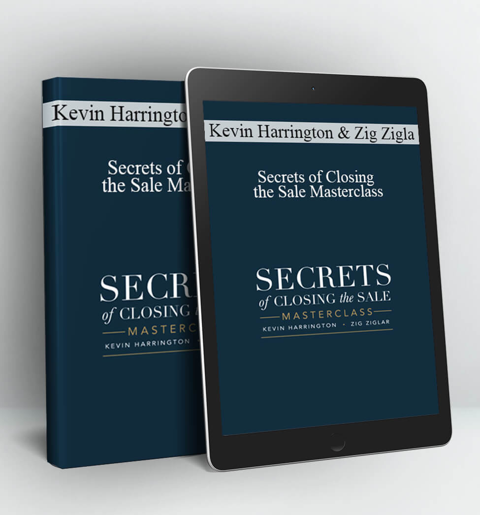 Secrets of Closing the Sale Masterclass - Kevin Harrington and Zig Ziglar