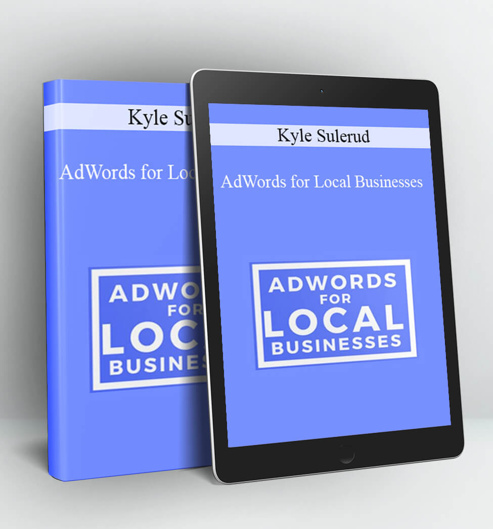 AdWords For Local Businesses - Kyle Sulerud