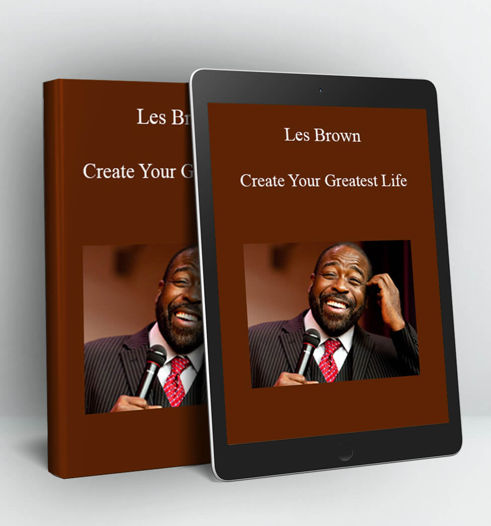 Create Your Greatest Life - Les Brown