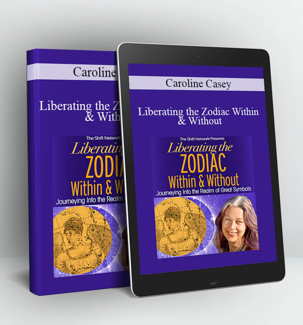 Liberating the Zodiac Within & Without - Caroline Casey