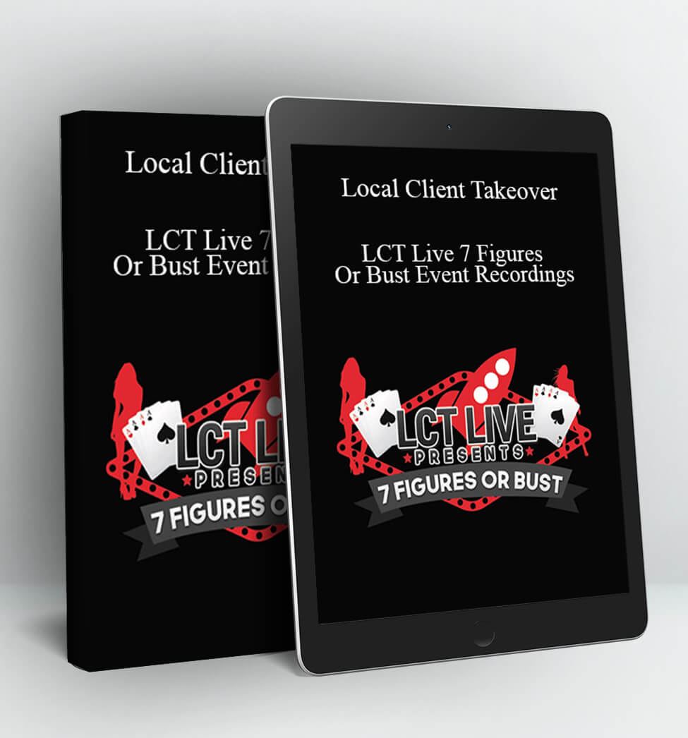 LCT Live 7 Figures Or Bust Event Recordings - Local Client Takeover