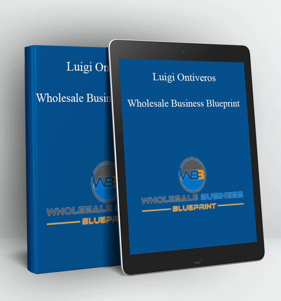 Wholesale Business Blueprint - Luigi Ontiveros