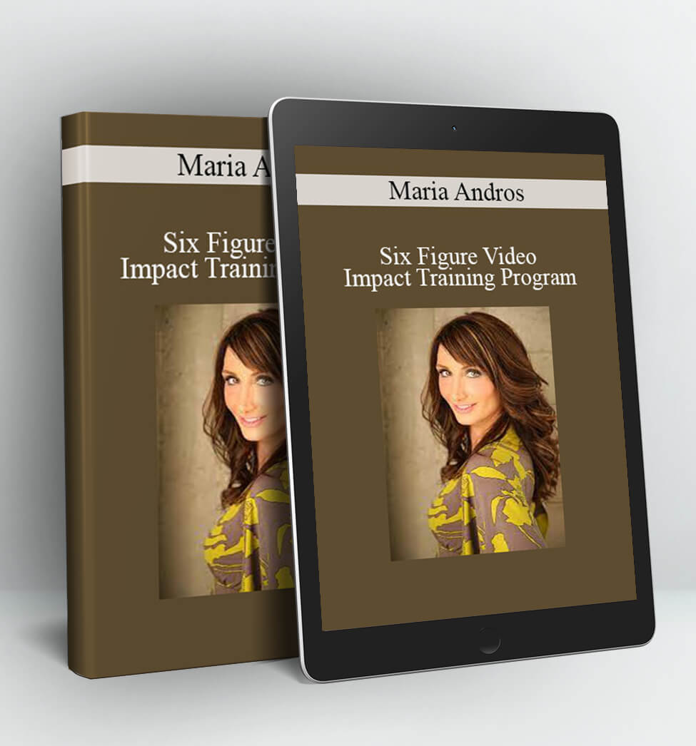 Six Figure Video Impact Training Program - Maria Andros