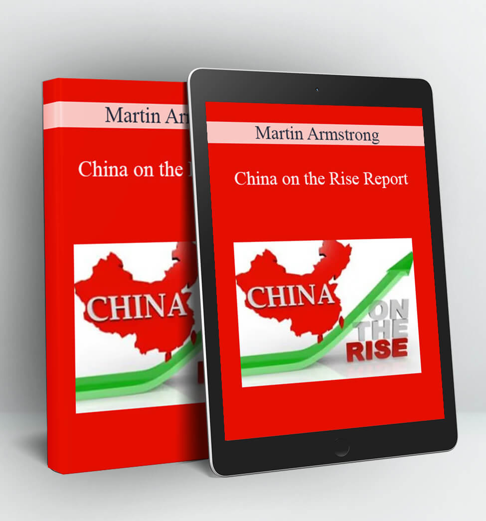 China on the Rise Report - Martin Armstrong