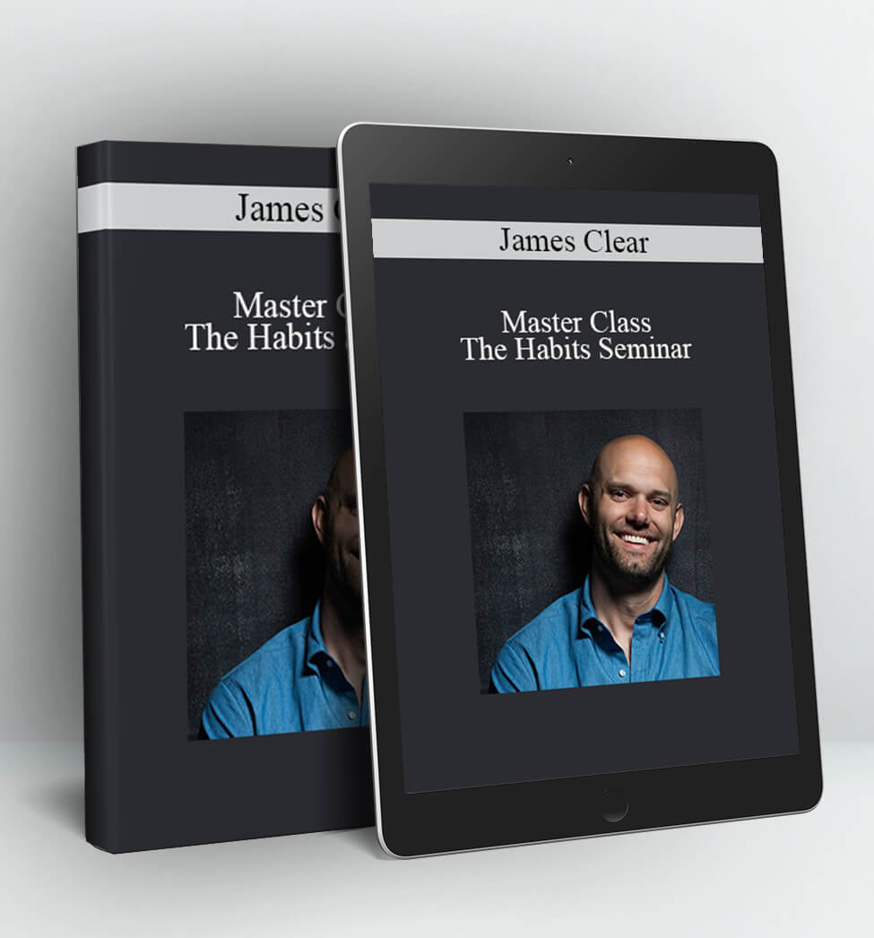 Master Class: The Habits Seminar - James Clear