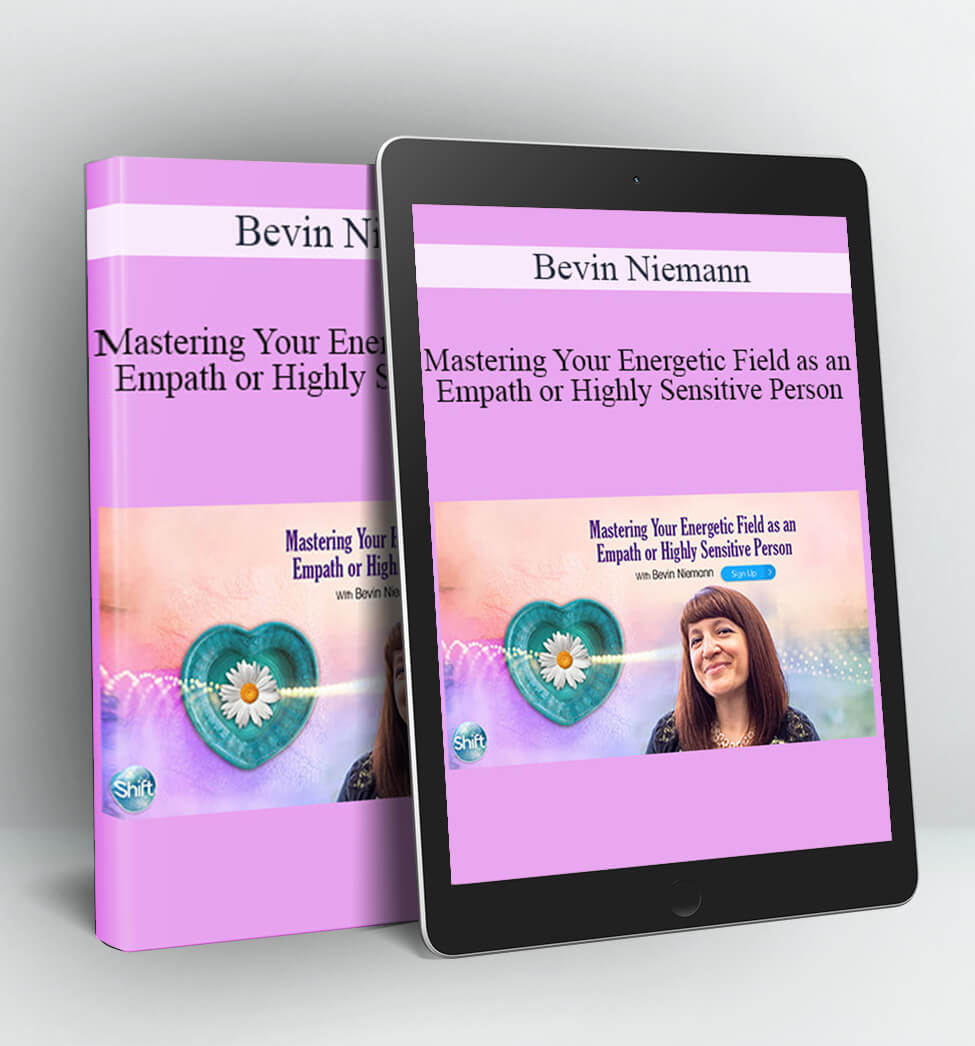 Mastering Your Energetic Field as an Empath or Highly Sensitive Person - Bevin Niemann