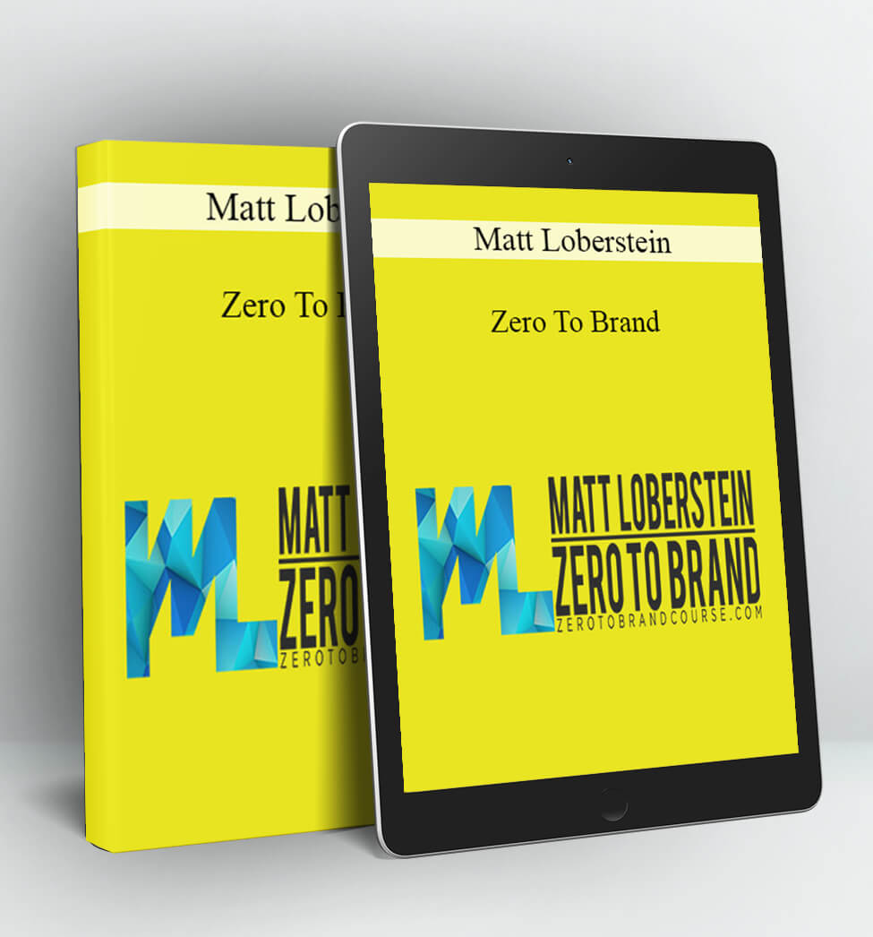 Zero To Brand - Matt Loberstein