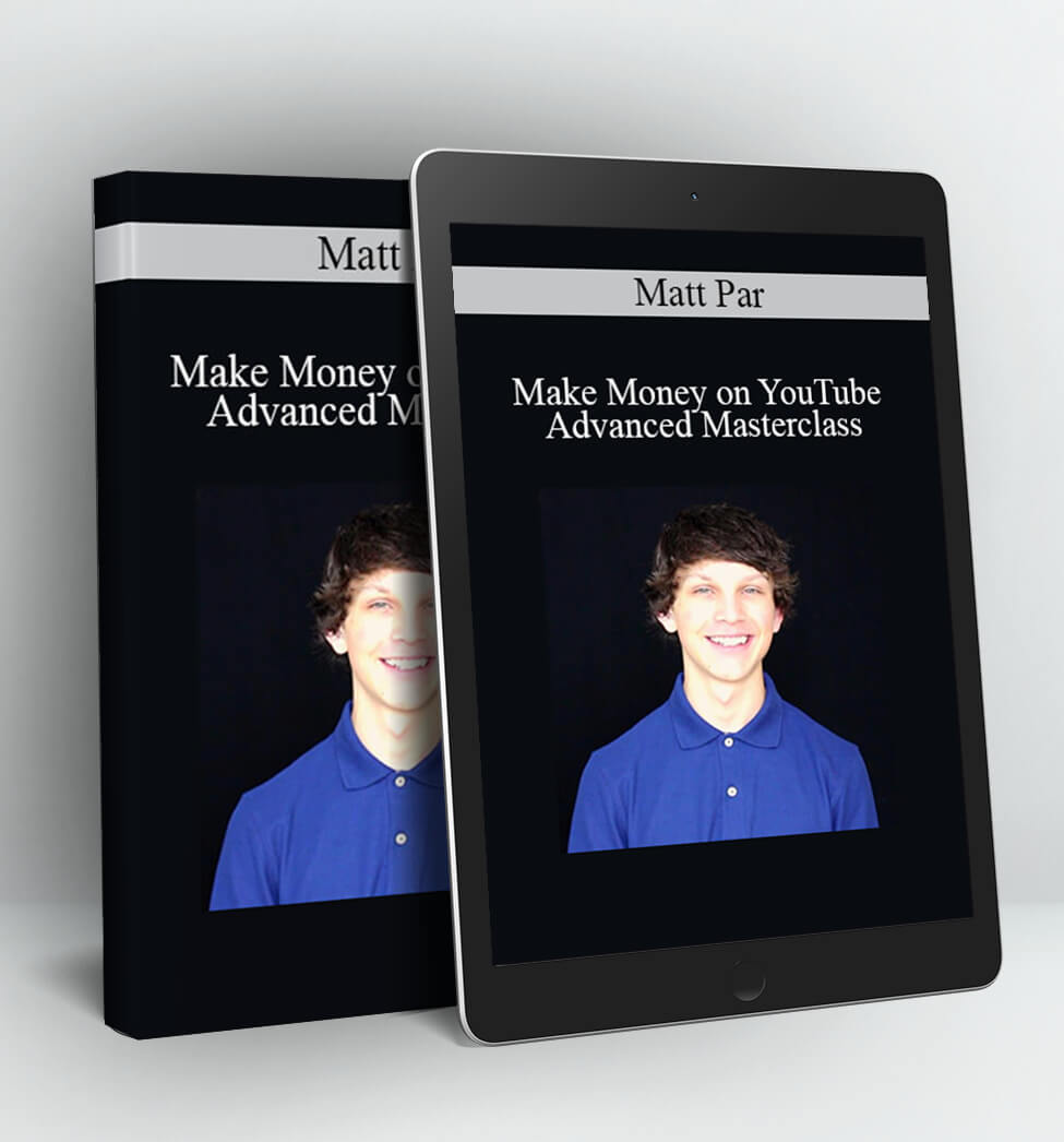 Make Money on YouTube Advanced Masterclass - Matt Par