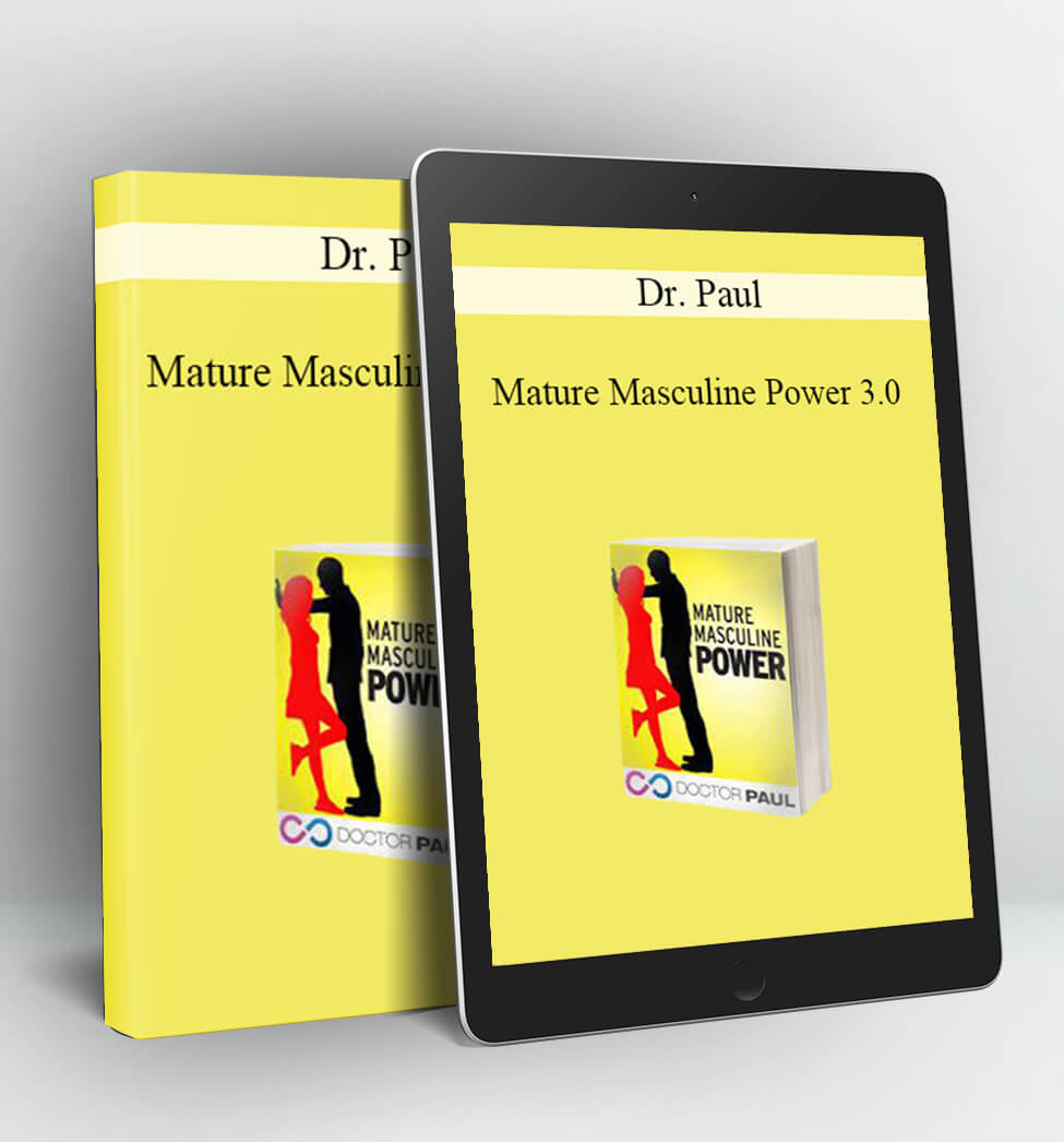 Mature Masculine Power 3.0 - Dr. Paul