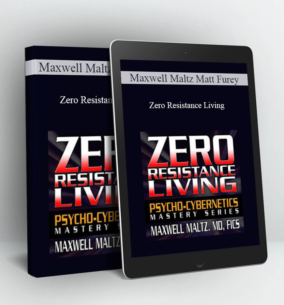 Zero Resistance Living - Maxwell Maltz, Matt Furey