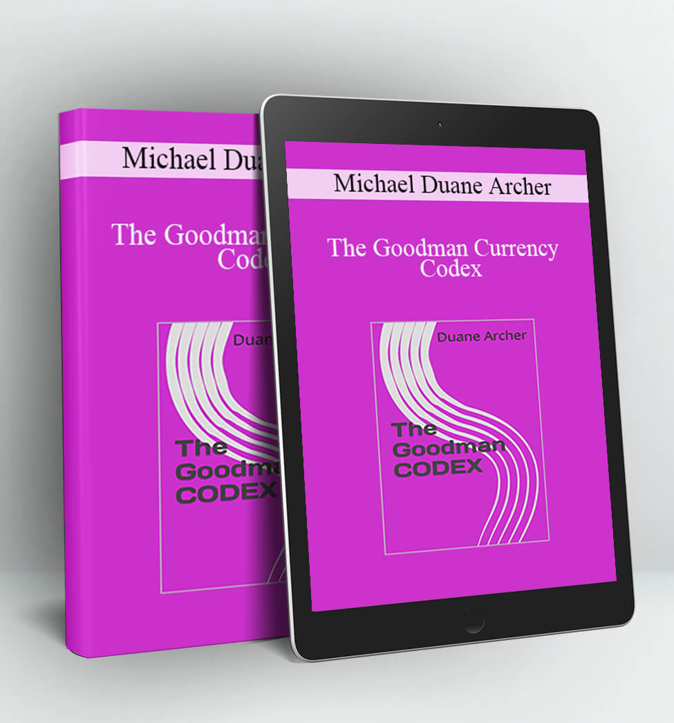 The Goodman Currency Codex (fxpraxis.com) - Michael Duane Archer